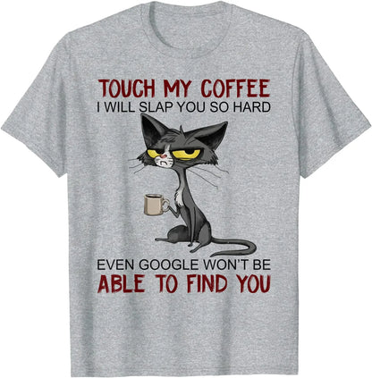 My Coffee I Will Slap You So Hard Funny Cat Lover Gift T-Shirt Europe T Shirt for Men Cotton T Shirt Casual New Design