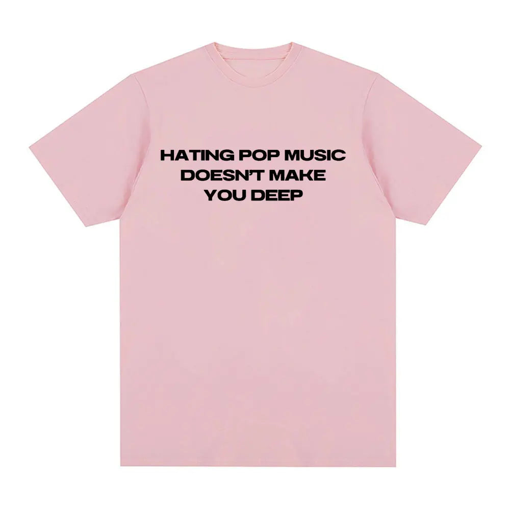 Charli Xcx Hating Pop Music Doesn't Make You Deep Same Style T Shirt Men Women Fashion Harajuku T-shirt Cotton Casual T-shirts