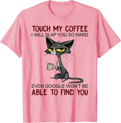 My Coffee I Will Slap You So Hard Funny Cat Lover Gift T-Shirt Europe T Shirt for Men Cotton T Shirt Casual New Design