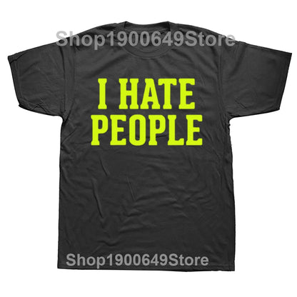 Men I Hate People Funny Saying Sarcastic T Shirt for Summer Cotton O Neck Streetwear Introverted T-Shirt Tshirt Man Clothing