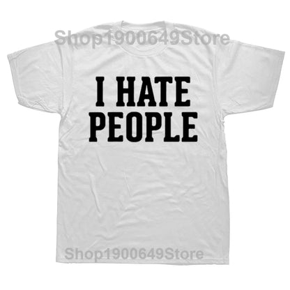 Men I Hate People Funny Saying Sarcastic T Shirt for Summer Cotton O Neck Streetwear Introverted T-Shirt Tshirt Man Clothing