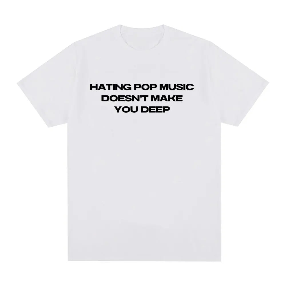 Charli Xcx Hating Pop Music Doesn't Make You Deep Same Style T Shirt Men Women Fashion Harajuku T-shirt Cotton Casual T-shirts