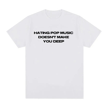 Charli Xcx Hating Pop Music Doesn't Make You Deep Same Style T Shirt Men Women Fashion Harajuku T-shirt Cotton Casual T-shirts