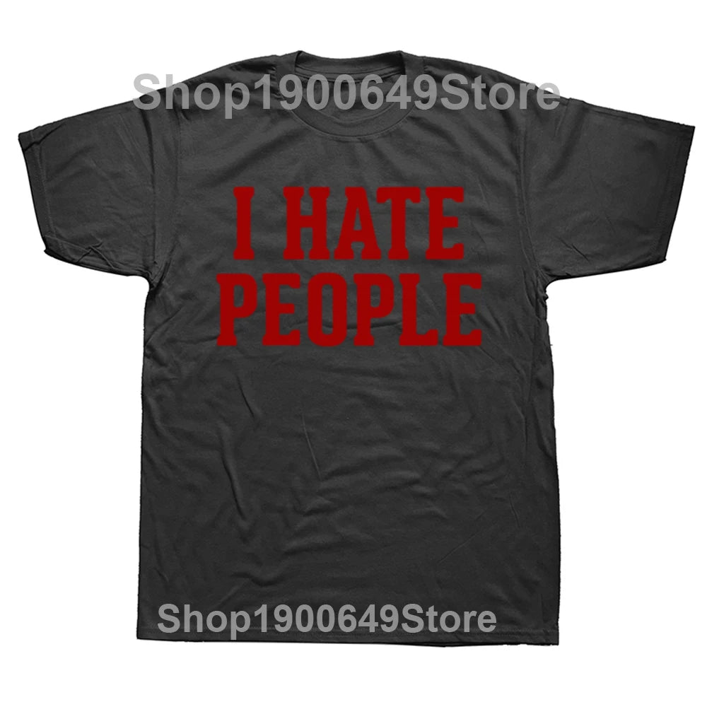 Men I Hate People Funny Saying Sarcastic T Shirt for Summer Cotton O Neck Streetwear Introverted T-Shirt Tshirt Man Clothing